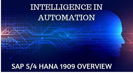 SAP S/4 HANA 1909 overview-Intelligence in Automation